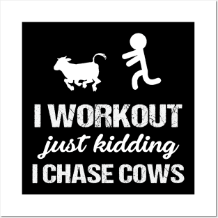 I Workout Just Kidding I Chase Cows Posters and Art